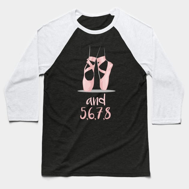 ...and 5, 6, 7, 8 - Dance Mode on - Funny Numbers for Dance Teacher Baseball T-Shirt by Shirtbubble